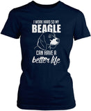 I Work Hard So My Beagle Can Have a Better Life