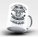 I'm Not Going Gray I'm Turning Chrome - Mug