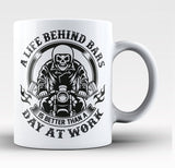 A Life Behind Bars Is Better Than A Day At Work - Mug