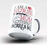 Nurse Mom Nothing Scares Me - Mug