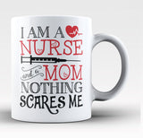 Nurse Mom Nothing Scares Me - Mug