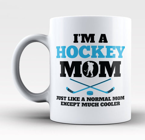 I'm a Hockey Mom Except Much Cooler - Mug