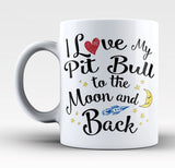 I Love My Pit Bull to the Moon and Back - Mug