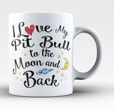 I Love My Pit Bull to the Moon and Back - Mug